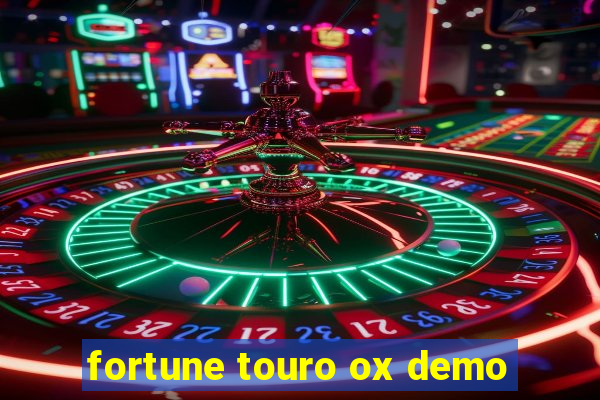 fortune touro ox demo